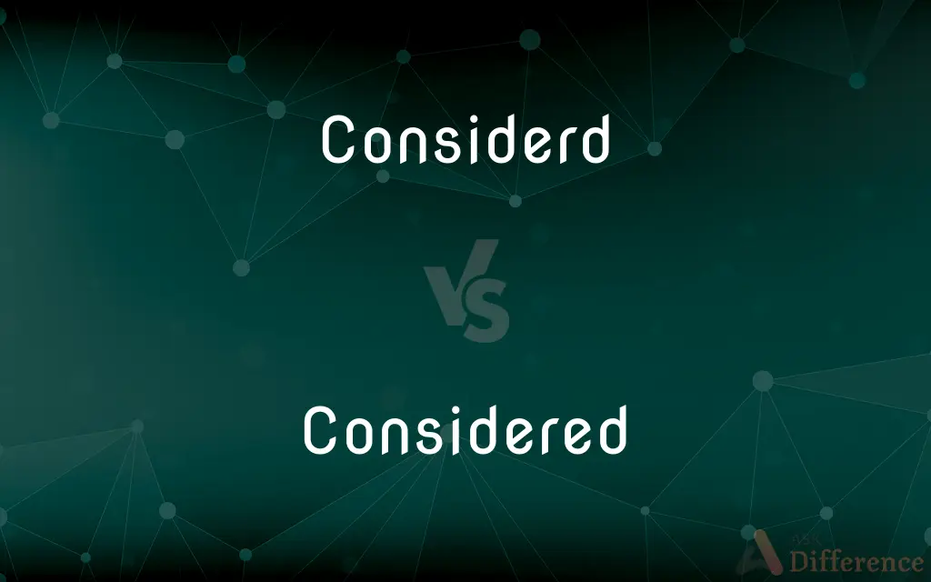 Considerd Vs. Considered — Which Is Correct Spelling?