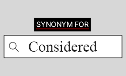 Considered Synonyms| Best Synonyms For Considered