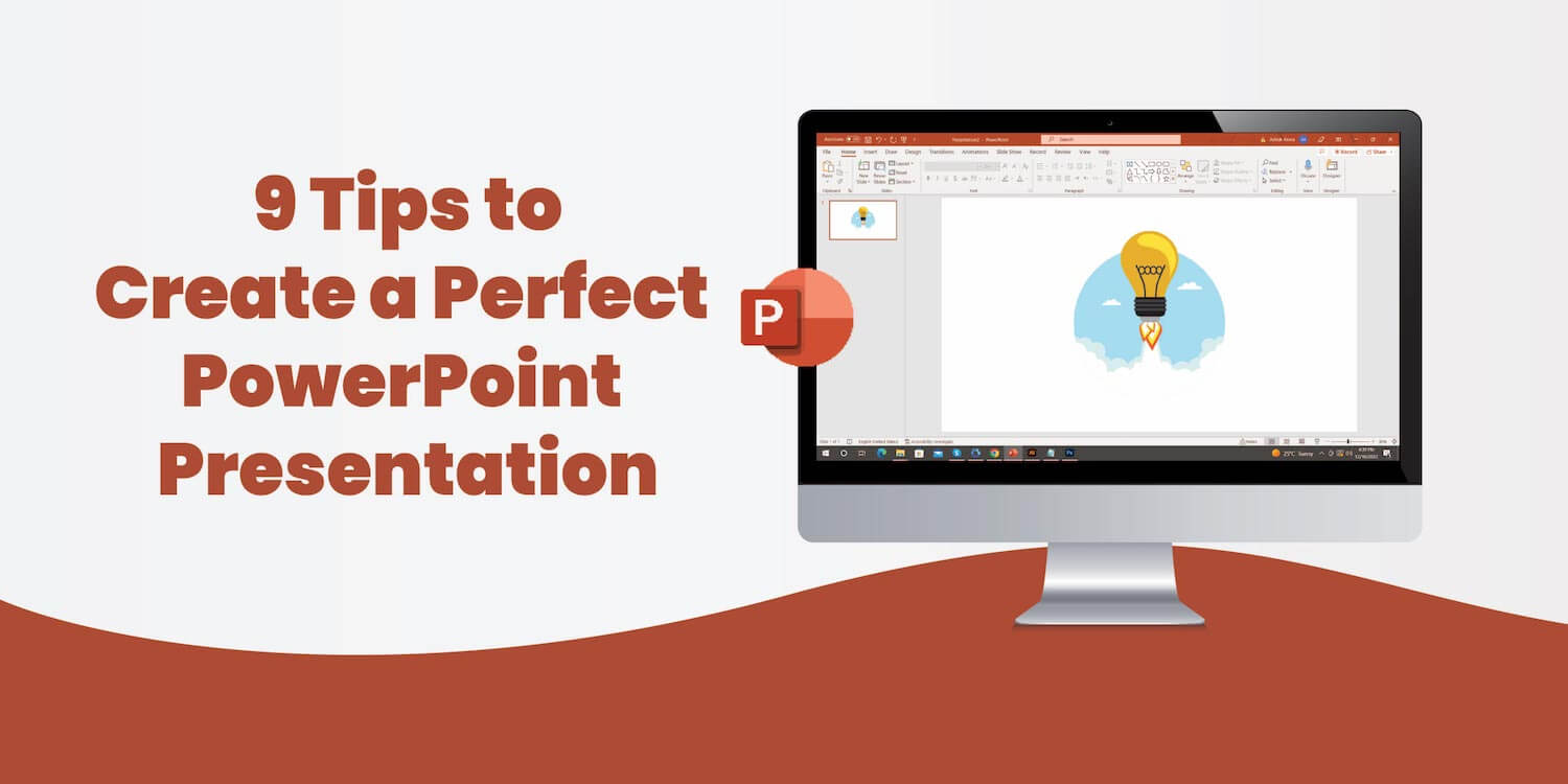 9 Tips to Create a Perfect PowerPoint Presentation - Creative Presentation Ideas