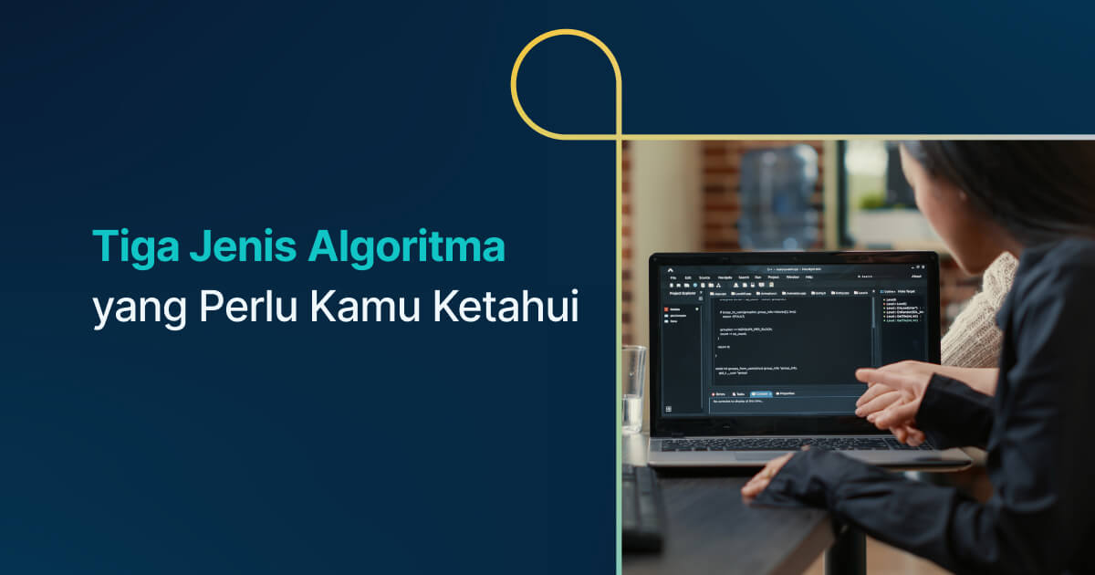 Tiga Jenis Algoritma Yang Perlu Kamu Ketahui - Dicoding Blog