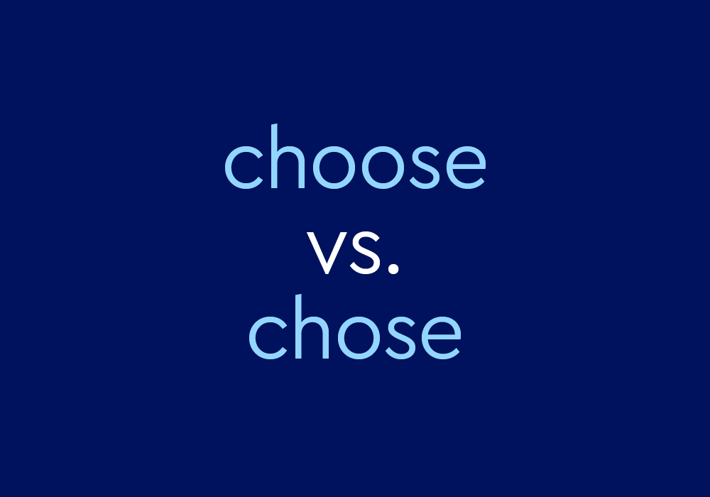 Chose Vs. Choose
