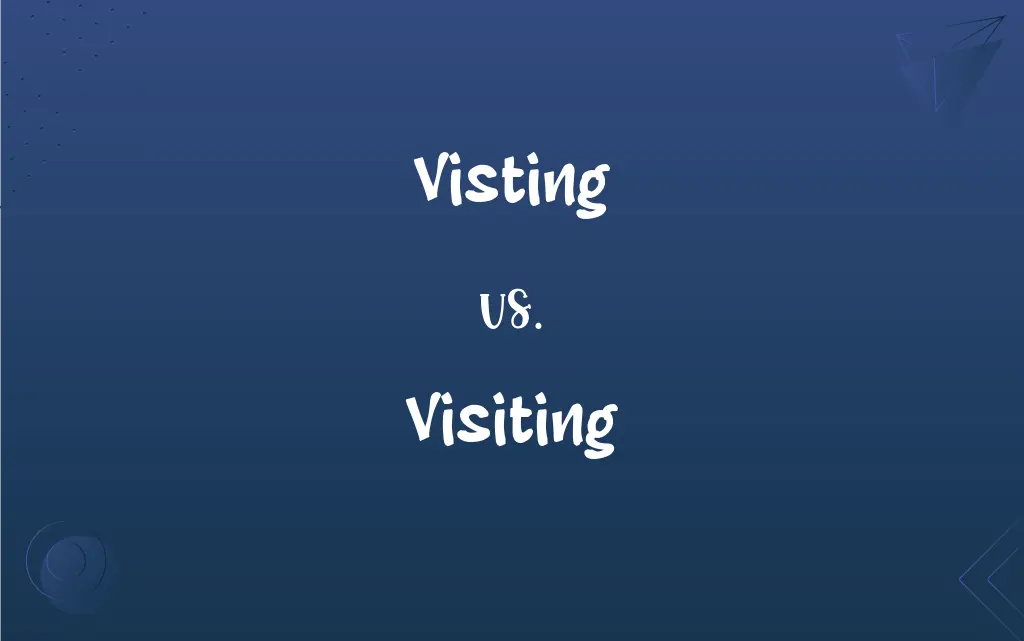 Visting Vs. Visiting: Mastering The Correct Spelling