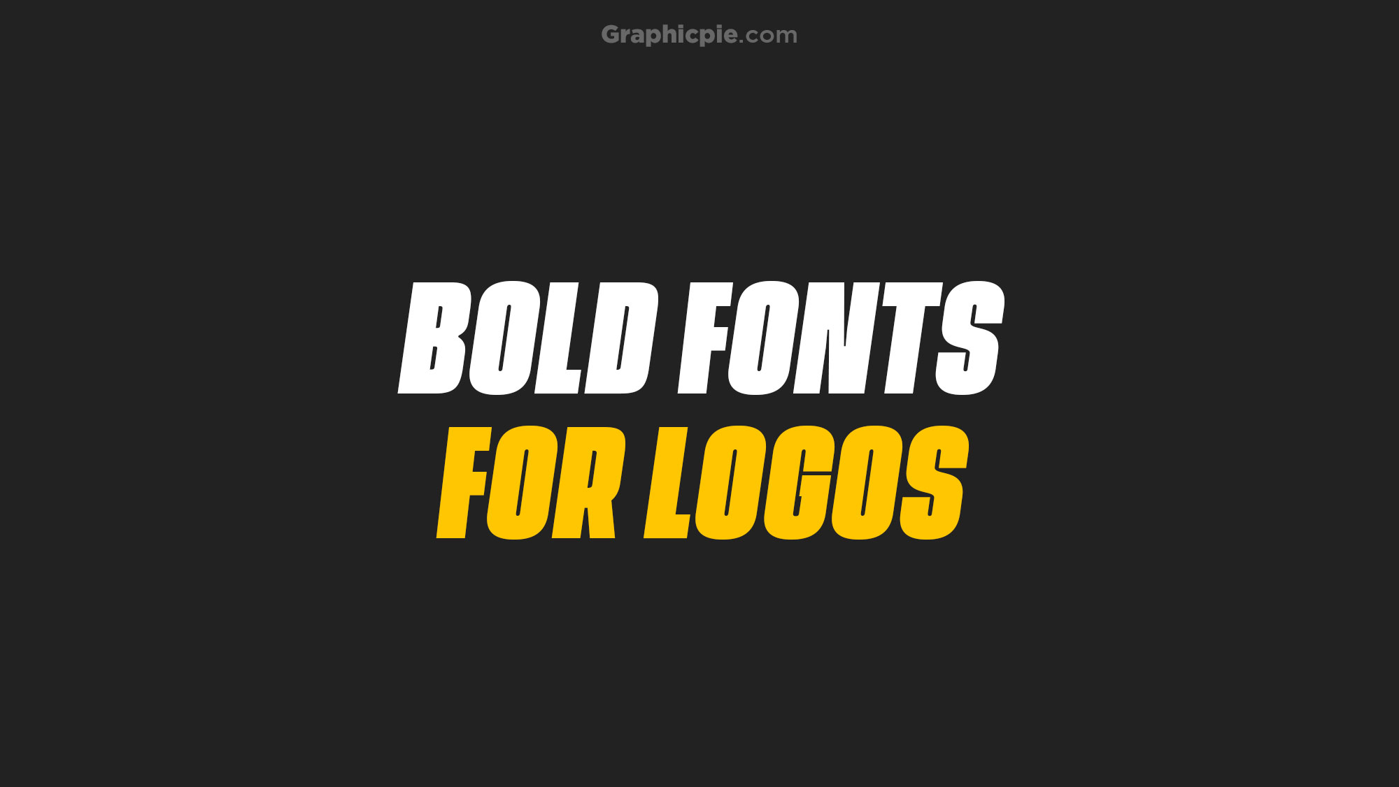 Best Bold Fonts For Logos - Graphic Pie