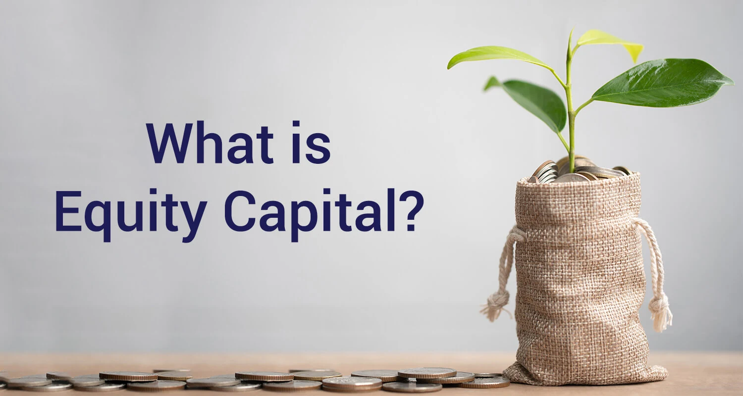 Equity Capital: Meaning, Types, Characteristics, Calculation | IIFL Finance