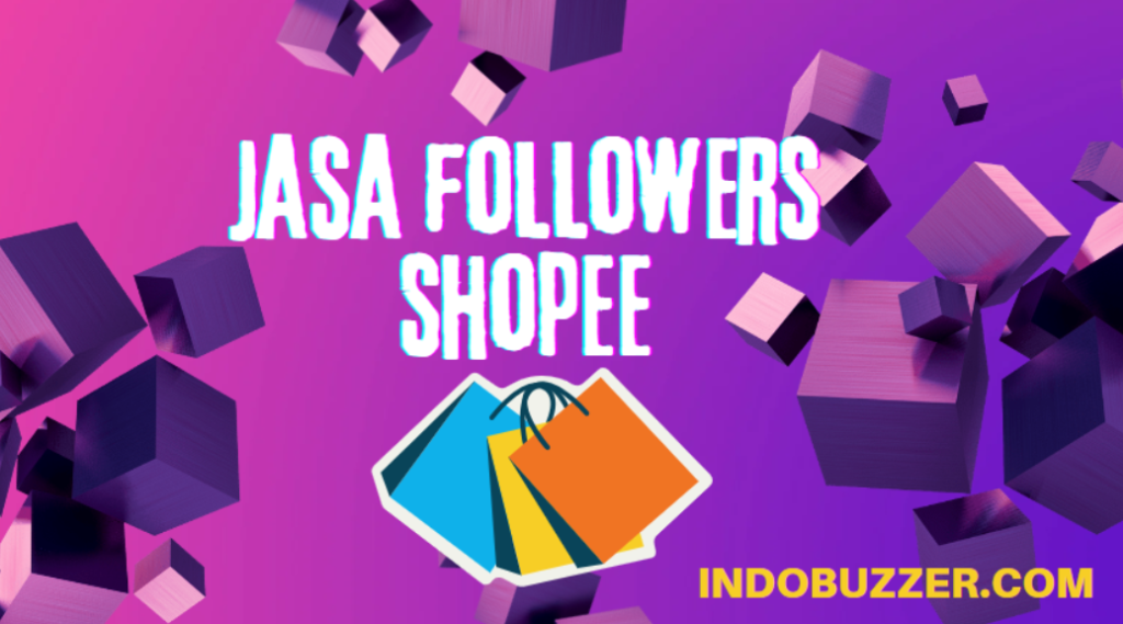 Konversi Pengunjung Jadi Pelanggan: Jasa Followers Shopee