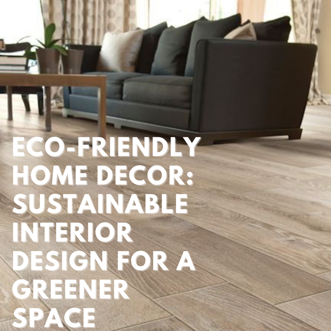 Eco-Friendly Home Décor: Sustainable Interior Design For A Greener Space| Light Vault