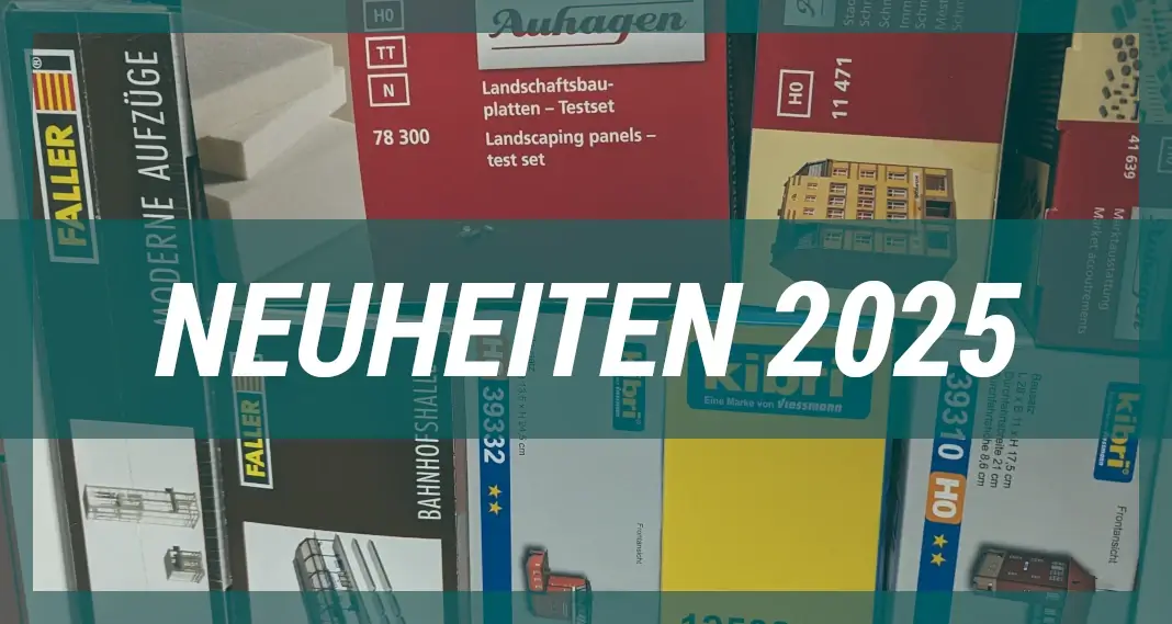 Modelleisenbahn-Neuheiten 2025 - Erste Infos Und Eine Übersicht - Hier Klicken!