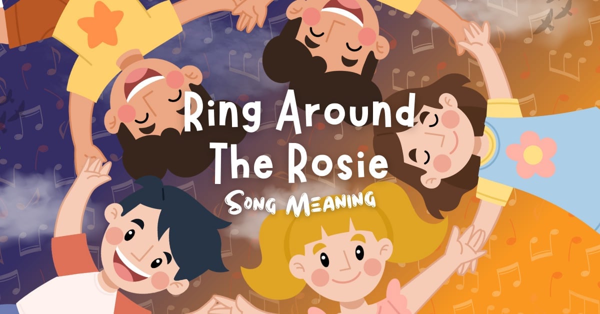 Meaning Behind &quot;Ring Around The Rosie&quot; Song Lyrics - MG