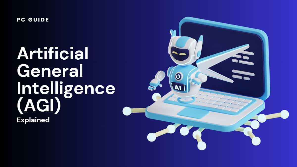Artificial General Intelligence (AGI) Explained - PC Guide