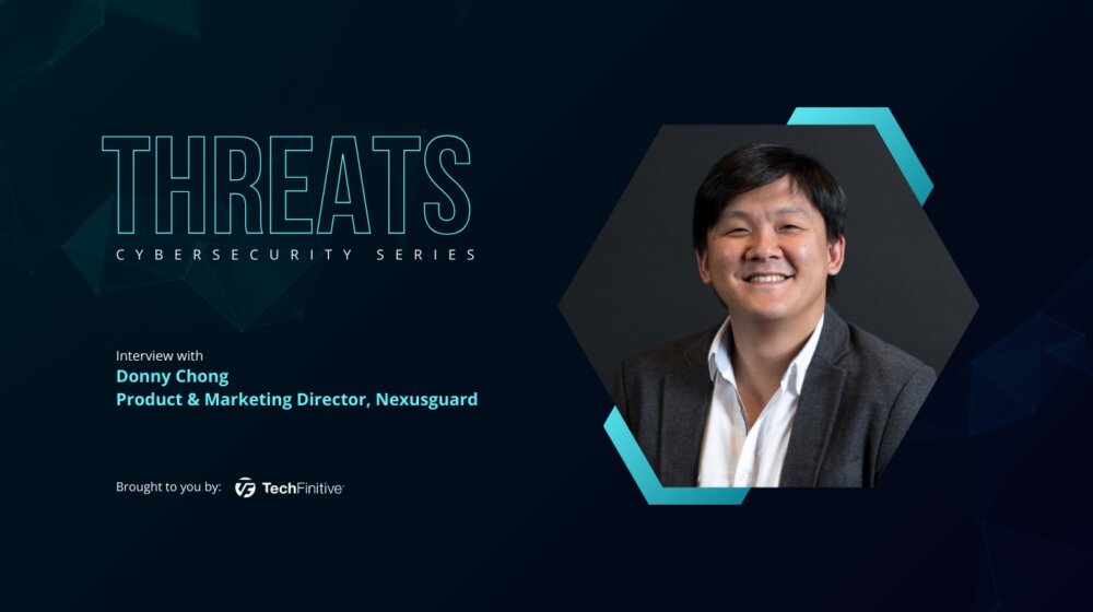 Interview With Donny Chong, Nexusguard| TechFinitive